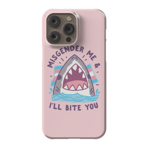 Misgender Me & I'll Bite You (Trans Flag) Phone Case